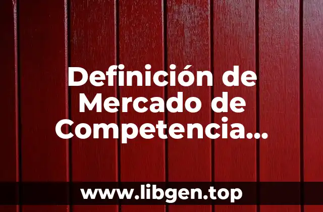 Definición de Mercado de Competencia Perfecta en Economía