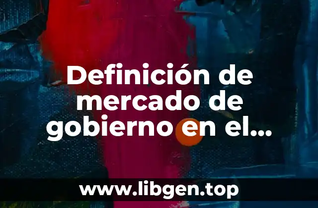 Definición de mercado de gobierno en el marketing