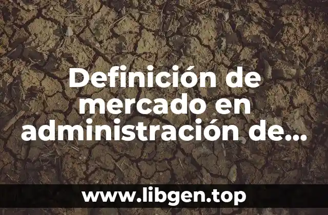 Definición de mercado en administración de empresas