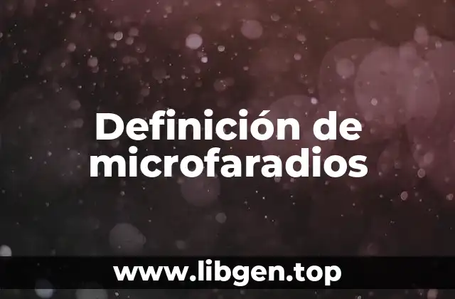 Definición de microfaradios