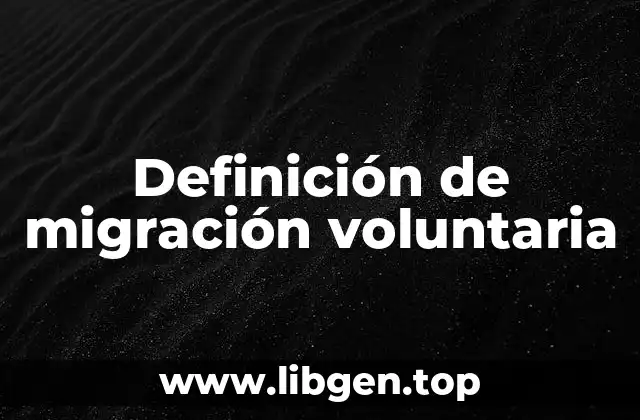 Definición de migración voluntaria