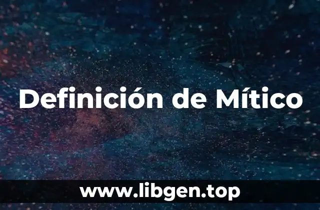 Definición técnica de Mítico