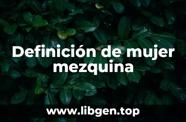 Definición de mujer mezquina