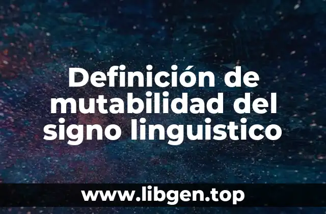 Definición de mutabilidad del signo linguistico