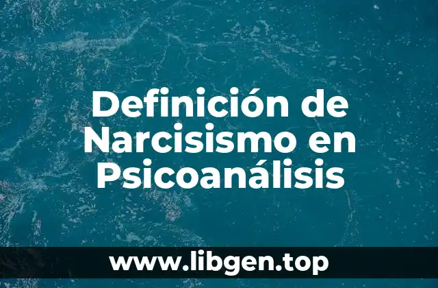 Definición de Narcisismo en Psicoanálisis