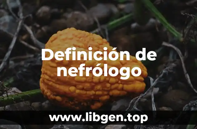 Definición de nefrólogo