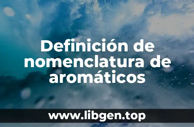 Definición de nomenclatura de aromáticos