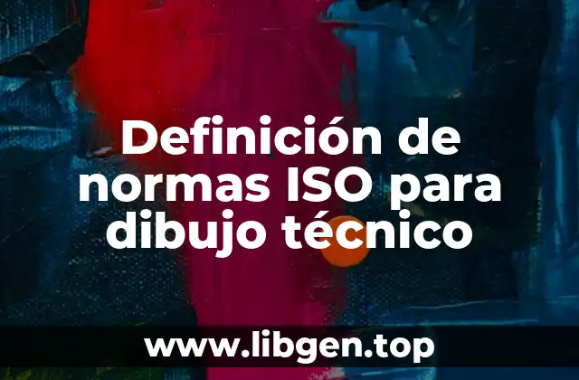 Ejemplos de normas ISO para dibujo técnico