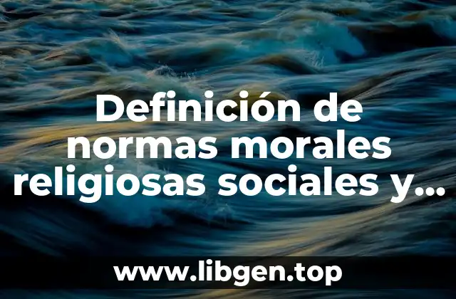 Ejemplos de normas morales religiosas sociales y jurídicas