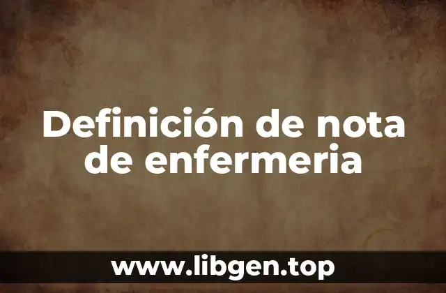 Definición de nota de enfermeria