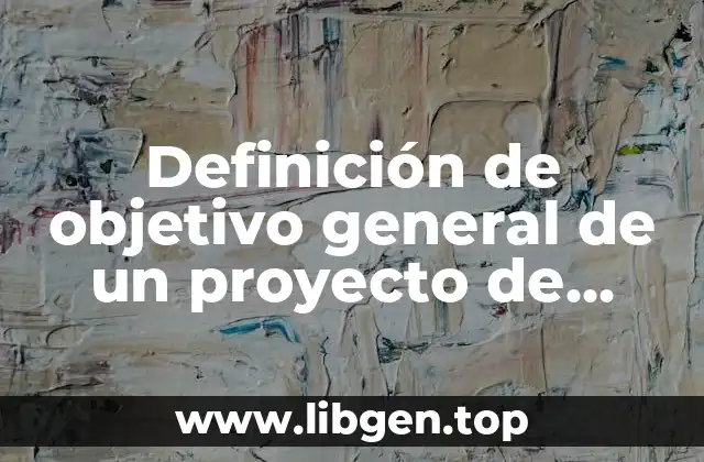 Definición de objetivo general de un proyecto de nación