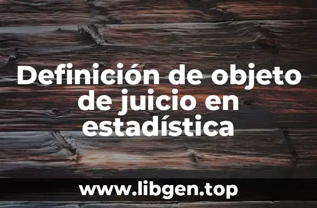 Definición de objeto de juicio en estadística