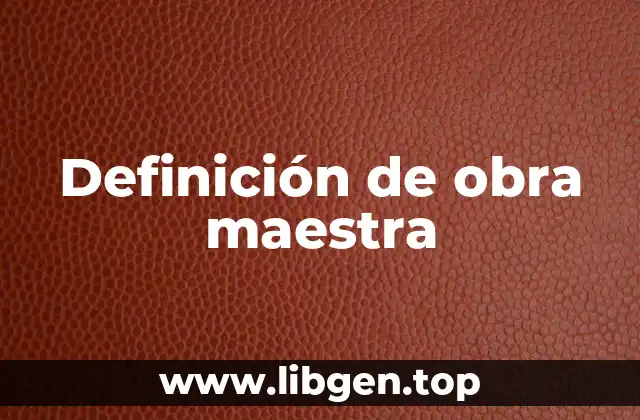 Definición de obra maestra