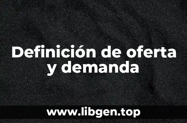 Definición de oferta y demanda