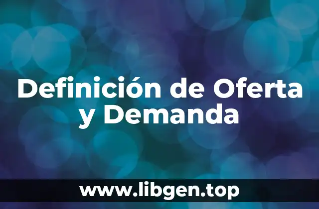 Definición técnica de Oferta y Demanda