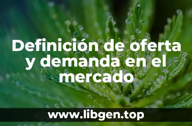 Definición de oferta y demanda en el mercado