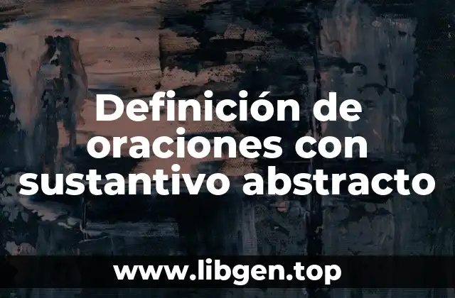 Definición de oraciones con sustantivo abstracto