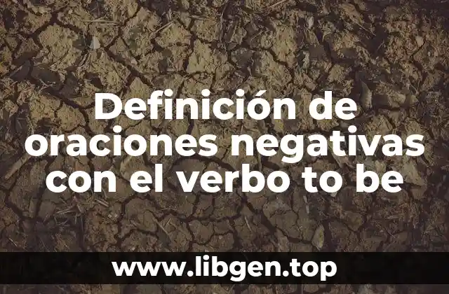 Definición de oraciones negativas con el verbo to be