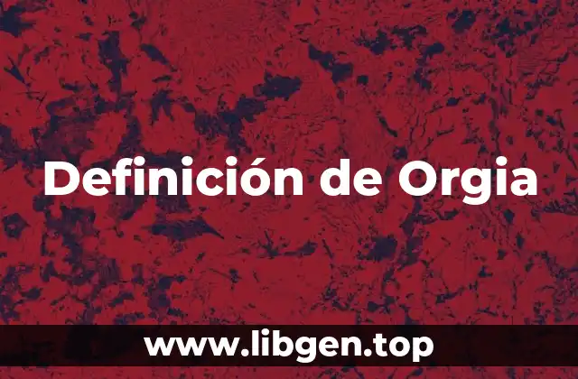 Definición de Orgia