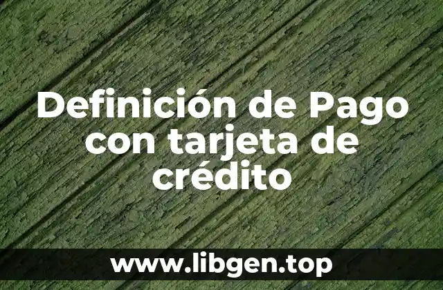 Definición de Pago con tarjeta de crédito