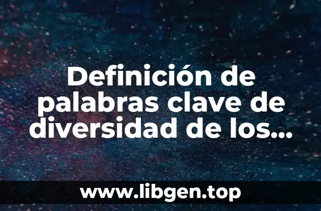 Definición de palabras clave de diversidad de los seres vivos