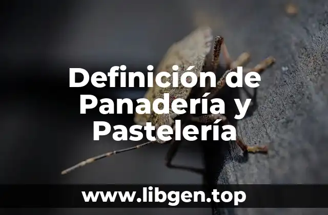 Definición de Panadería y Pastelería