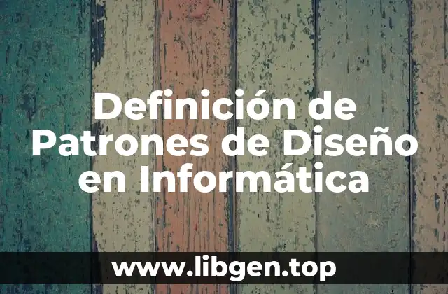 Definición de Patrones de Diseño en Informática