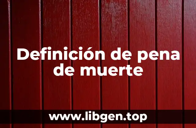 Definición de pena de muerte