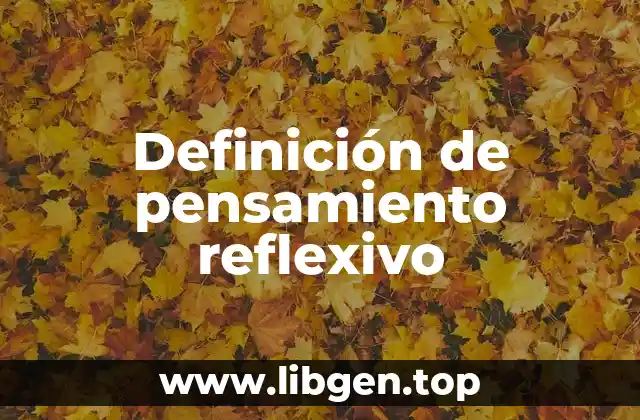 Definición de pensamiento reflexivo