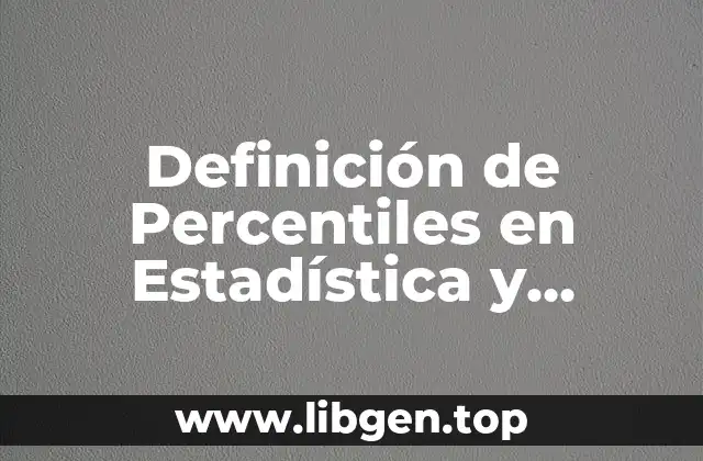Definición de Percentiles en Estadística y Ejemplos