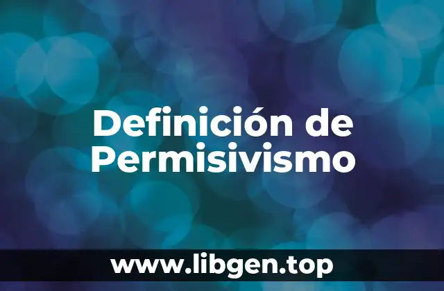 Definición de Permisivismo