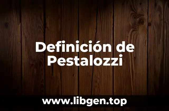 Definición de Pestalozzi