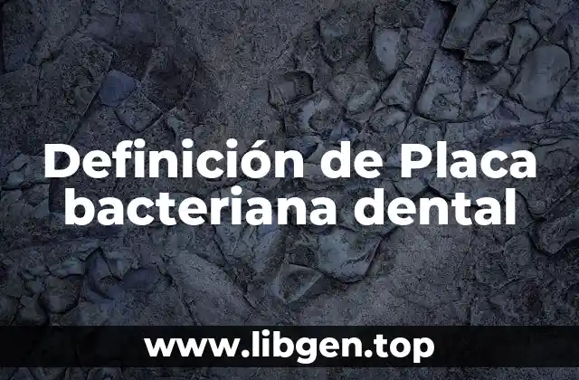 Definición de Placa bacteriana dental