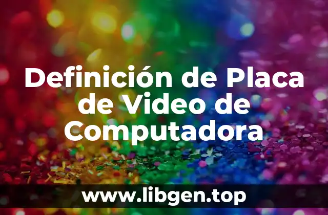 Definición de Placa de Video de Computadora