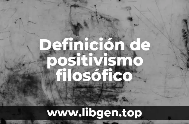 Definición técnica de positivismo filosófico