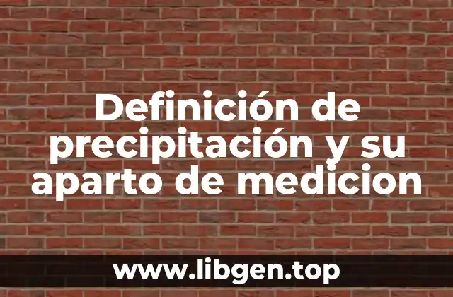 Definición de precipitación y su aparto de medicion