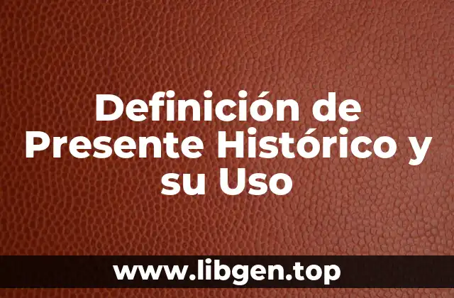 Definición de Presente Histórico y su Uso