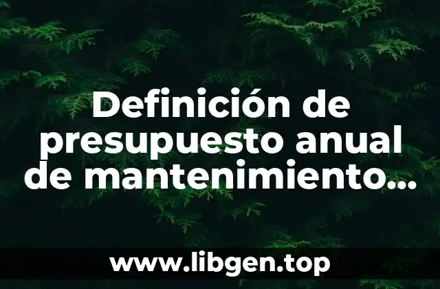 Definición de presupuesto anual de mantenimiento preventivo