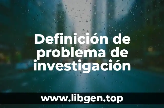 Definición técnica de problema de investigación: