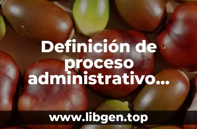 Definición de proceso administrativo semejanzas y diferencias