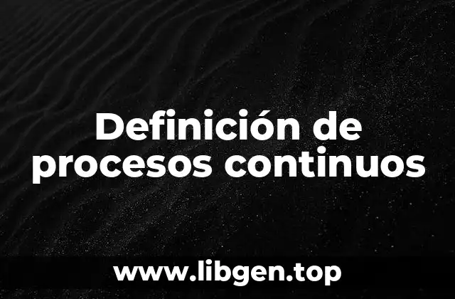 Definición de procesos continuos
