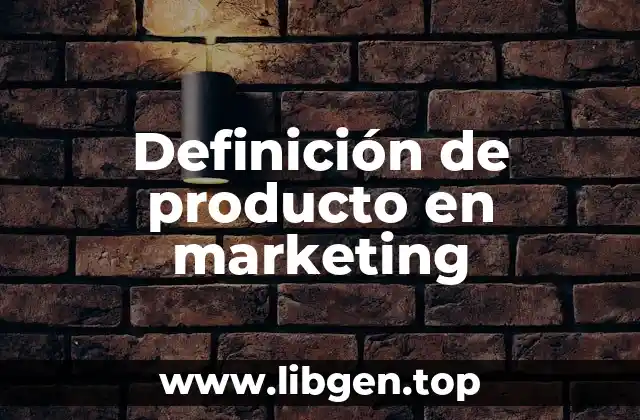 Definición de producto en marketing