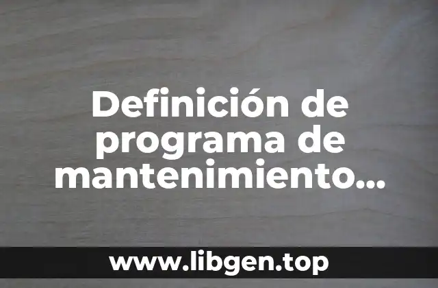 Definición de programa de mantenimiento preventivo de maquinaria