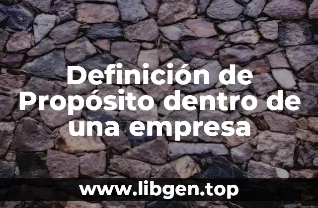 Definición de Propósito dentro de una empresa