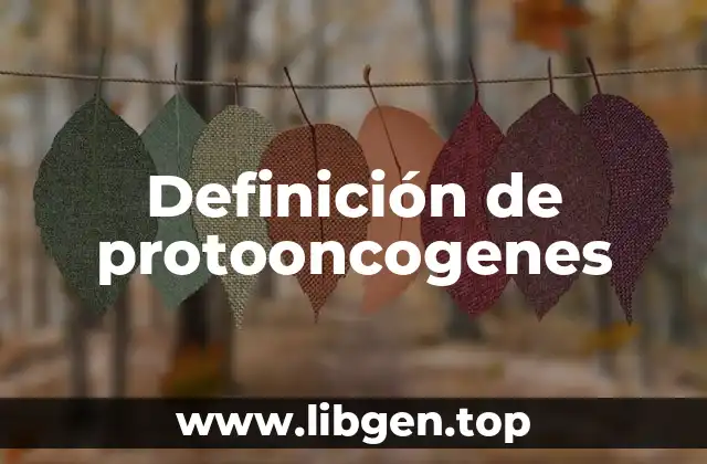 Definición de protooncogenes
