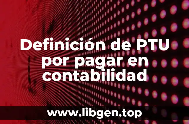 Definición de PTU por pagar en contabilidad