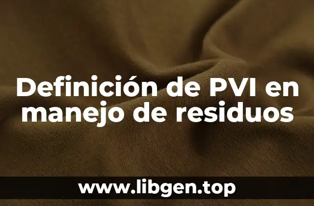 Definición de PVI en manejo de residuos