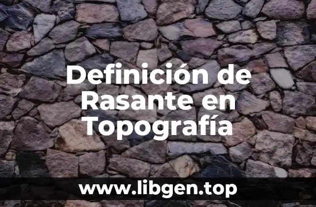 Definición de Rasante en Topografía