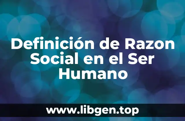 Definición de Razon Social en el Ser Humano