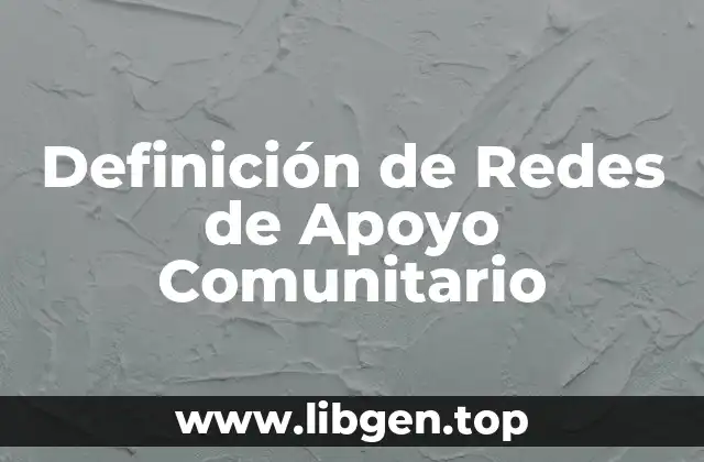 Definición de Redes de Apoyo Comunitario